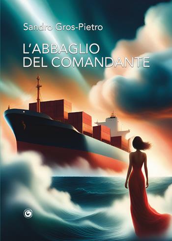 L'abbaglio del Comandante - Sandro Gros-Pietro - Libro Genesi Editrice 2024, Okeanos | Libraccio.it