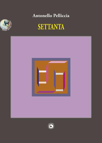 Settanta - Pelliccia Antonello - Libro Genesi Editrice 2024, Poeti senza cielo | Libraccio.it