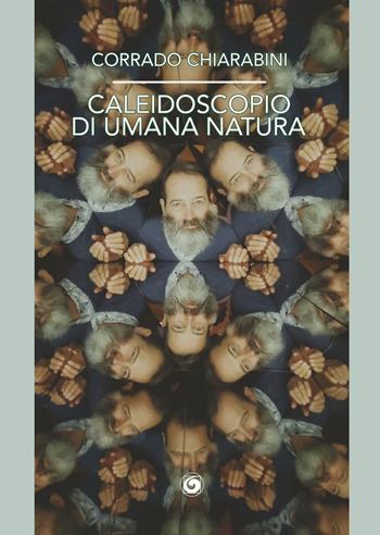 Caleidoscopio di umana natura - Corrado Chiarabini - Libro Genesi Editrice 2024, Okeanos | Libraccio.it