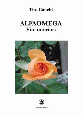 Alfaomega. Vita interiore - Tito Cauchi - Libro Genesi Editrice 2024, Le scommesse | Libraccio.it