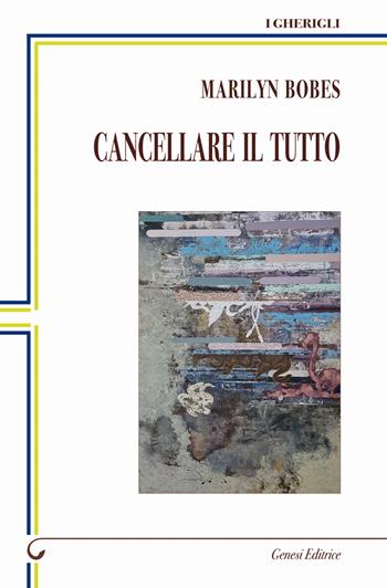 Cancellare il tutto. Ediz. italiana e spagnola - Marilyn Bobes - Libro Genesi Editrice 2024, I gherigli | Libraccio.it