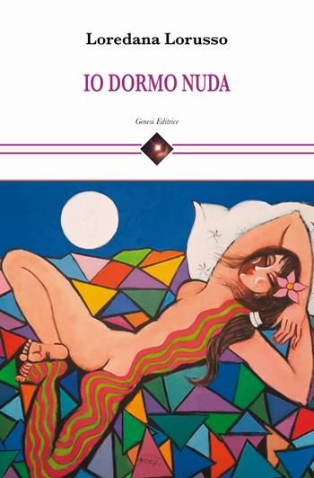 Io dormo nuda - Loredana Lorusso - Libro Genesi Editrice 2024, Cefeide | Libraccio.it