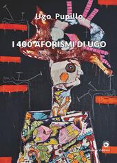 I 400 aforismi di Ugo