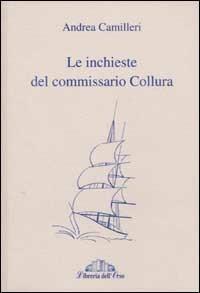 Le inchieste del commissario Collura - Andrea Camilleri - Libro Libreria dell'Orso 2002, Storia e letteratura | Libraccio.it