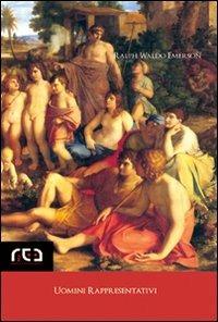 Uomini rappresentativi - Ralph Waldo Emerson - Libro REA 2009, Incontri | Libraccio.it