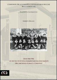 Ocre 1861-1961. Un secolo di scuola elementare dai documenti dell'archivio storico comunale - Umberto Degano - Libro REA 2011, Classici d'Abruzzo | Libraccio.it
