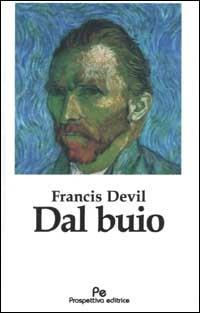 Dal buio - Francis Devil - Libro Prospettiva Editrice 2002, I ridotti | Libraccio.it