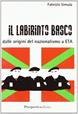 Il labirinto basco. Dalle origini del nazionalismo a ETA - Fabrizio Simula - Libro Prospettiva Editrice 2005, Costellazione Orione | Libraccio.it