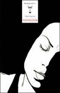 Patagonia - Dario Falconi - Libro Prospettiva Editrice 2009, BrainGNU | Libraccio.it