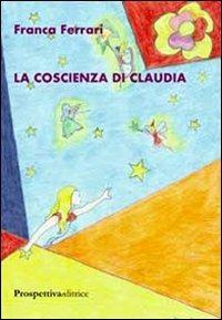 La coscienza di Claudia - Franca Ferrari - Libro Prospettiva Editrice 2010, Lettere | Libraccio.it