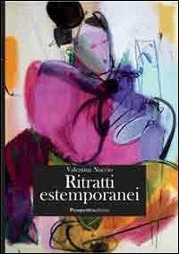 Ritratti estemporanei - Valentina Nuccio - Libro Prospettiva Editrice 2013, Lettere | Libraccio.it