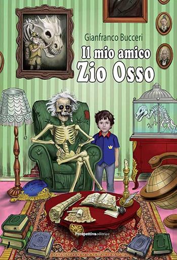 Il mio amico zio Osso - Gianfranco Bucceri - Libro Prospettiva Editrice 2016 | Libraccio.it