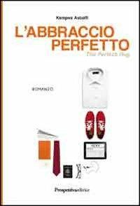 L' abbraccio perfetto - Kempes Astolfi - Libro Prospettiva Editrice 2013, Lettere | Libraccio.it