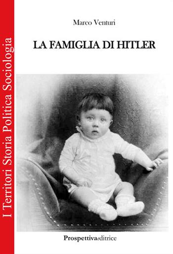 La famiglia di Hitler - Marco Venturi - Libro Prospettiva Editrice 2015, I territori | Libraccio.it