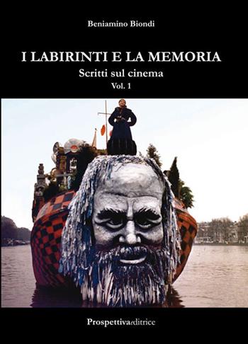 I labirinti e la memoria. Scritti sul cinema. Vol. 1 - Beniamino Biondi - Libro Prospettiva Editrice 2015, Costellazione Orione | Libraccio.it