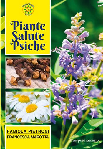 Piante salute psiche - Fabiola Pietroni, Francesca Marotta - Libro Prospettiva Editrice 2015, I libri di prospettiva | Libraccio.it