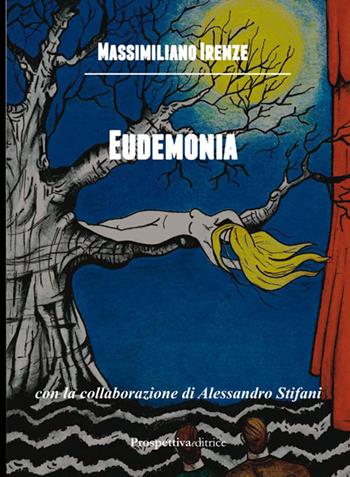 Eudemonia - Massimiliano Irenze - Libro Prospettiva Editrice 2016 | Libraccio.it