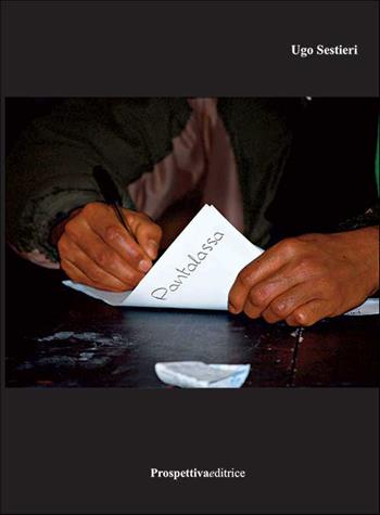 Pantalassa - Ugo Sestieri - Libro Prospettiva Editrice 2016, Lettere | Libraccio.it