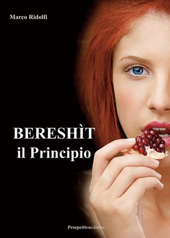 Bereshìt, il principio - Marco Ridolfi - Libro Prospettiva Editrice 2017, Il foglio noir | Libraccio.it