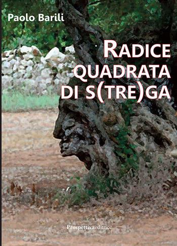 Radice quadrata di s(tre)ga - Paolo Barili - Libro Prospettiva Editrice 2017, Il foglio noir | Libraccio.it