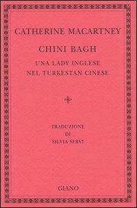 Chini Bagh. Una lady inglese nel Turkestan cinese - Catherine Macartney - Libro Giano 2004, Filorosso | Libraccio.it
