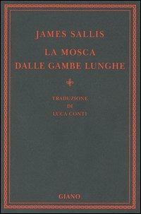 La mosca dalle gambe lunghe - James Sallis - Libro Giano 2005, Nerogiano | Libraccio.it