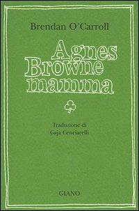 Agnes Browne mamma - Brendan O'Carroll - Libro Giano 2005, Piazzagrande | Libraccio.it
