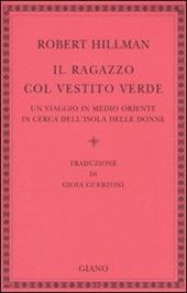 Il ragazzo col vestito verde. Un viaggio in Medio Oriente in cerca dell'Isola delle Donne