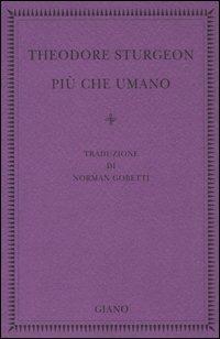 Più che umano - Theodore Sturgeon - Libro Giano 2005, Violadelpensiero | Libraccio.it