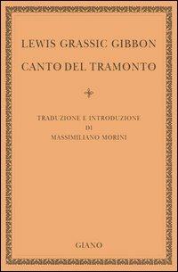 Canto del tramonto - Lewis G. Gibbon - Libro Giano 2005, Biblioteca | Libraccio.it