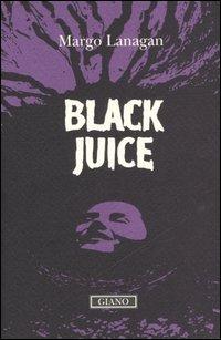 Black juice - Margo Lanagan - Libro Giano 2006, Violadelpensiero | Libraccio.it