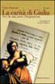 La carità di Giulia. Voci da una storia d'inquisizione - Fabio Romano - Libro Intra Moenia 2003, Letteratura e storia | Libraccio.it