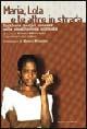 Maria, Lola e le altre in strada. Inchiesta, analisi, racconti sulla prostituzione migrante  - Libro Intra Moenia 2003, Frammenti dal dissenso | Libraccio.it