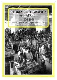 Storia fotografica di Napoli (1930-1938). La città «porto» dell'impero  - Libro Intra Moenia 2003, La memoria | Libraccio.it