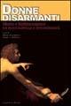 Donne disarmanti. Storie e testimonianze su nonviolenza e femminismi  - Libro Intra Moenia 2003, Frammenti dal dissenso | Libraccio.it