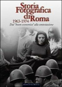 Storia fotografica di Roma 1963-1974. Dal boom economico alla contestazione  - Libro Intra Moenia 2005, Storia fotografica | Libraccio.it