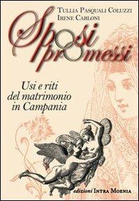 Sposi promessi. Usi e riti del matrimonio in Campania - Tullia Pasquali Coluzzi, Irene Carloni - Libro Intra Moenia 2006, Istruzioni per l'uso | Libraccio.it