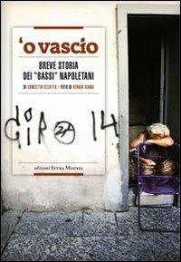 Vascio. Breve storia dei «bassi» napoletani ('O) - Concetta Celotto - Libro Intra Moenia 2012 | Libraccio.it