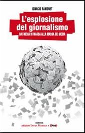 L' esplosione del giornalismo. Dai media di massa alla massa dei media