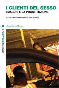 I clienti del sesso. I maschi e la prostituzione  - Libro Intra Moenia 2013 | Libraccio.it