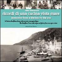 Ricordi di una cucina vista mare. La Costiera amalfitana di una volta tra ricette e immagini d'epoca. Ediz. multilingue - Teresa Grimaldi Savo - Libro Intra Moenia 2014 | Libraccio.it