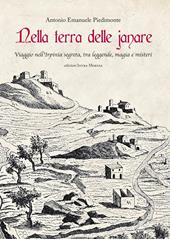 Nella terra delle janare. Viaggio nell'Irpinia segreta, tra leggende, magia e misteri