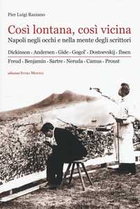 Così Lontana, Così Vicina. Napoli Negli Occhi E Nella Mente Degli...