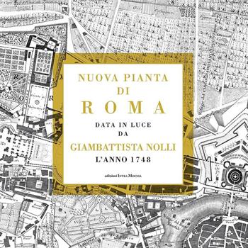 Nuova pianta di Roma data in luce da Giambattista Nolli l'anno 1748 - Gian Battista Nolli - Libro Intra Moenia 2016 | Libraccio.it