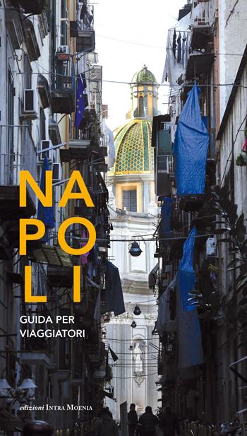 Napoli. Guida per i viaggiatori  - Libro Intra Moenia 2017 | Libraccio.it