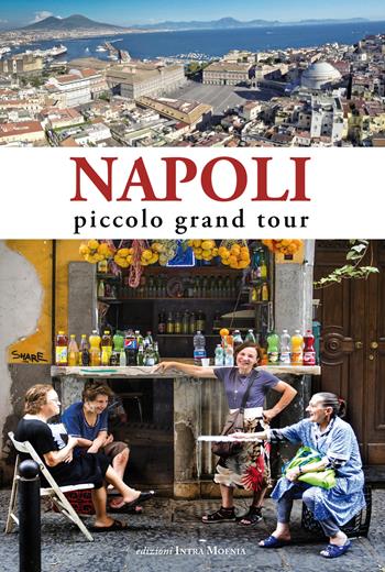 Napoli. Piccolo grand tour  - Libro Intra Moenia 2017 | Libraccio.it