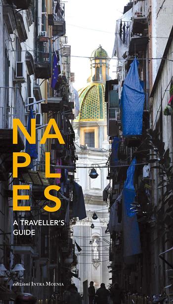 Naples. A traveller's guide  - Libro Intra Moenia 2017 | Libraccio.it