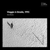 Viaggio in Brasile, 1993. Ediz. illustrata