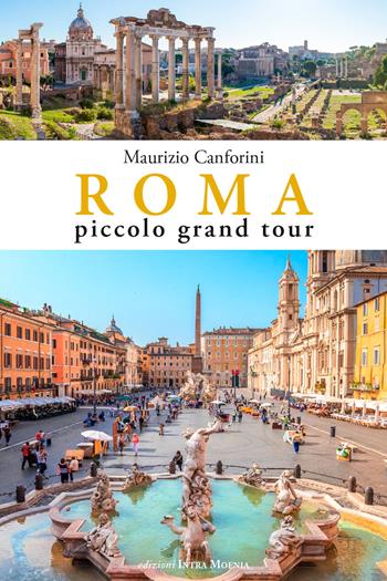Roma piccolo grand tour - Maurizio Canforini - Libro Intra Moenia 2021 | Libraccio.it