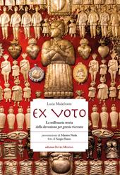 Ex voto. La millenaria storia della devozione per grazia ricevuta